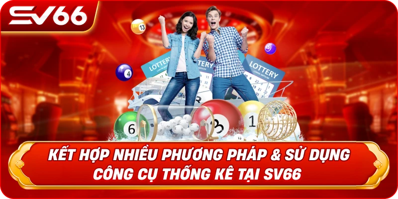 Kết Hợp Nhiều Phương Pháp & Sử Dụng Công Cụ Thống Kê Tại SV66