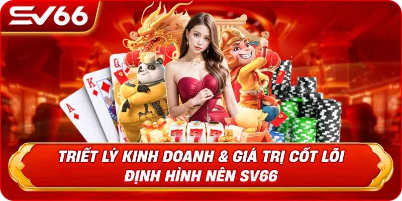 Triết Lý Kinh Doanh & Giá Trị Cốt Lõi Định Hình Nên SV66